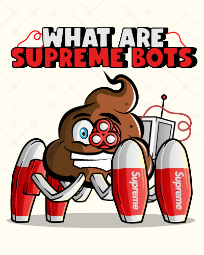 Supreme Bots: Are They Worth The Hype & What's the Top Picks?